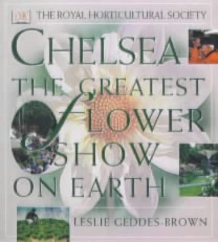 Beispielbild fr Chelsea: The Greatest Flower Show on Earth zum Verkauf von WorldofBooks