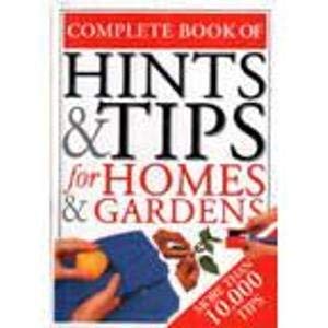 Beispielbild fr Complete Book of Hints & Tips For Homes & Gardens Covent Garden Ed zum Verkauf von WorldofBooks
