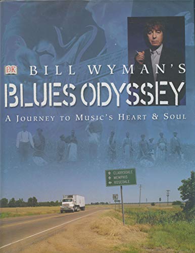 9780751334425: Bill Wyman's Blues Odyssey: A Journey to Music's Heart and Soul