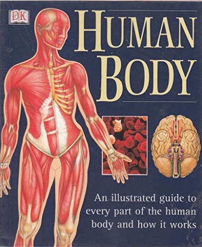 Imagen de archivo de Human Body: An Illustrated Guide To Every Part Of The Human Body And How It Works a la venta por WorldofBooks