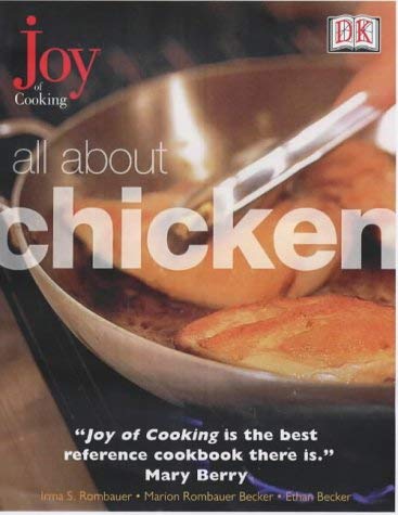 Stock image for Joy of Cooking: All About Chicken Becker, Ethan; Rombauer, Irma; Rombauer Becker, Marion and Emerson-Roberts, Gillian for sale by Re-Read Ltd