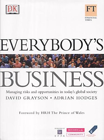 Imagen de archivo de Everybodys Business: Managing Risks and Opportunities in Todays Global Society a la venta por Reuseabook