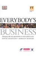 Stock image for Everybody's Business: Managing Risks and Opportunities in Today's Global Society for sale by AwesomeBooks