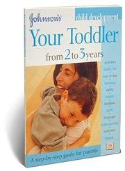 Johnson's Child Development Series: Your Toddler From 2 to 3 Years