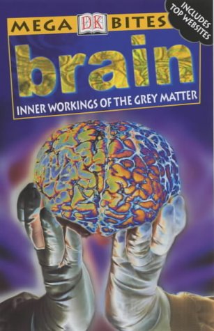 Imagen de archivo de Brain: Inner Workings Of The Grey Matter (Mega Bites) a la venta por AwesomeBooks