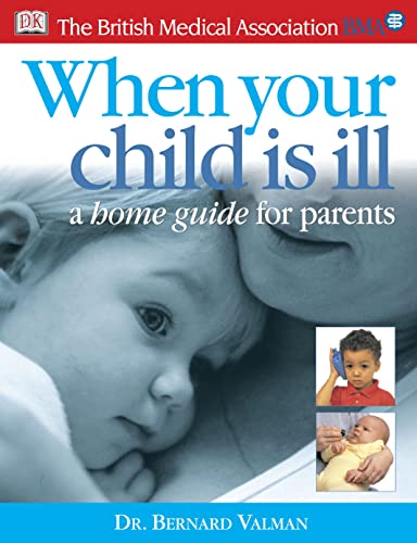 Imagen de archivo de BMA When Your Child is Ill: A Home Guide for Parents a la venta por Goldstone Books