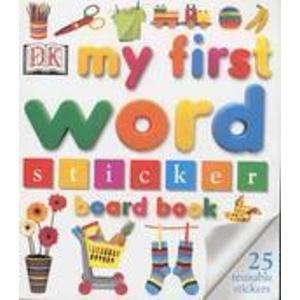 My First Word Sticker Board Book (9780751341393) by D.K. Publishing