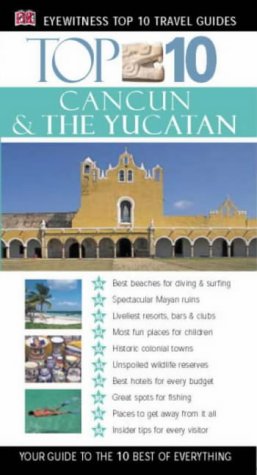 Stock image for Cancun and Yucatan (DK Eyewitness Top 10 Travel Guide) for sale by Reuseabook