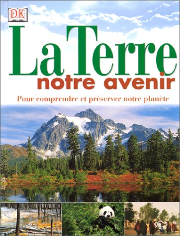 Beispielbild fr La Terre, Notre Avenir zum Verkauf von RECYCLIVRE
