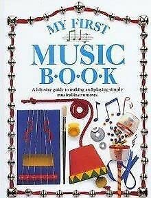 Imagen de archivo de My First Music Book. a Life-Size Guide to Making and Playing Simple musical Instruments a la venta por Victoria Bookshop