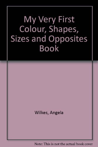 Beispielbild fr My Very First Colour, Shapes, Sizes and Opposites Book zum Verkauf von AwesomeBooks
