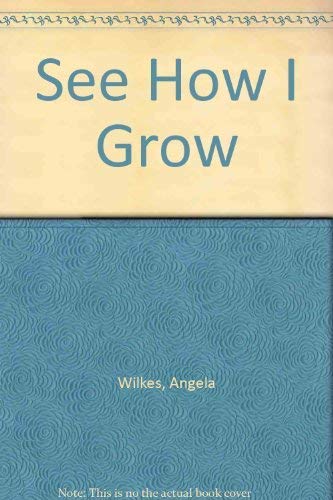 See How I Grow (9780751351279) by Angela Wilkes