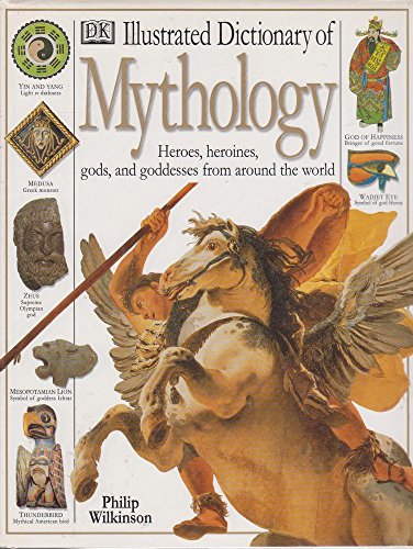 Stock image for Illustrated Dictionary of Mythology : Heroes, Heroines, Gods, and Goddesses from Around the World for sale by Better World Books Ltd