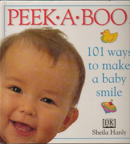 9780751358537: Peek A Boo: 101 Ways to Make A Baby Smile