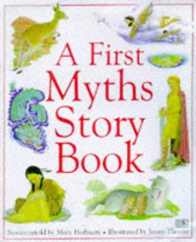 Stock image for A First Myths Story Book : Myths and Legends for the Very Young from Around the World for sale by Better World Books