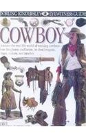 Imagen de archivo de Cowboy: Discover the real-life world of working cowboys - from longhorns & lariats, to chuckwagons, chaps, rodeos, & ranches (DK Eyewitness Guides # 45) a la venta por WorldofBooks