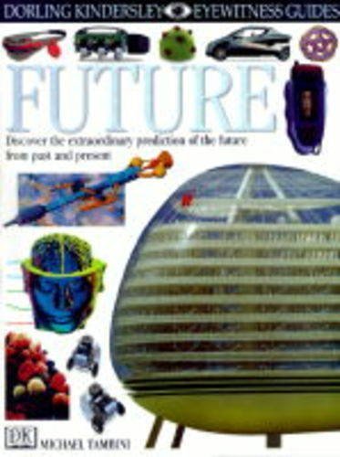 Beispielbild fr The Future (Eyewitness Guides) zum Verkauf von Reuseabook