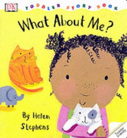 Imagen de archivo de DK Toddler Story Book: What About Me? (DK Toddler Story Books) a la venta por MusicMagpie