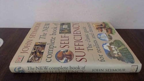 New Complete Self-Sufficiency: The Classic Guide for Realists and Dreamers (9780751364422) by Seymour, John; Sutherland, Will; Schumacher, E.F.