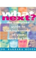 Stock image for What Next? : The Complete Guide to Taking Control of Your Working Life for sale by Hippo Books