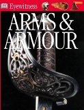 Beispielbild fr Arms and Armour (Eyewitness) zum Verkauf von WorldofBooks