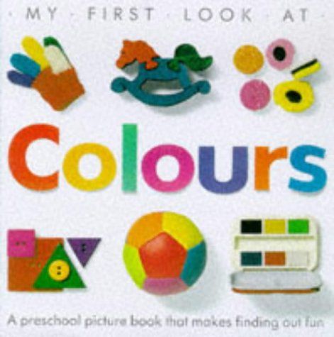 Stock image for Colours (My First Look at) for sale by Phatpocket Limited