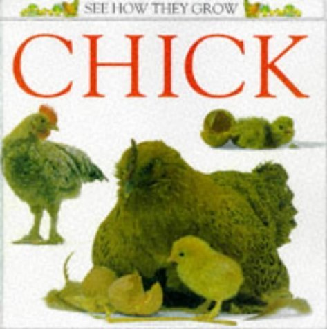 Chick (See How They Grow) (9780751366280) by [???]