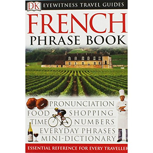 Imagen de archivo de French Phrase Book: Eyewitness Travel Guide (Eyewitness Travel Guides Phrase Books) a la venta por WorldofBooks