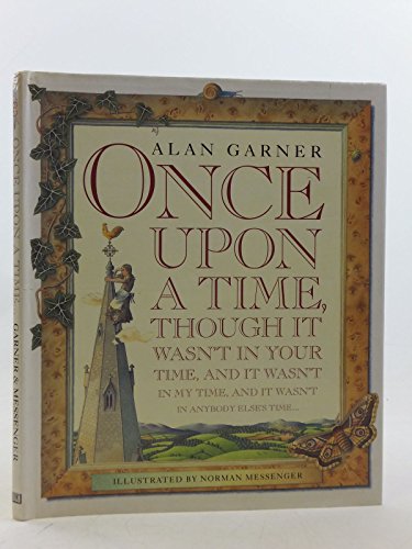 Beispielbild fr Once Upon A Time, Though It Wasn"t In Your Time, And It Wasn"t In My Life, And It Wasn"t In Anybody Else"s Time zum Verkauf von Brit Books