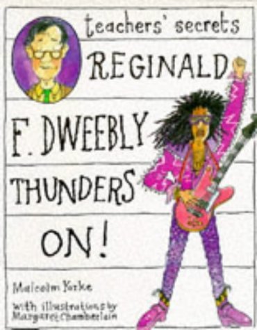 Imagen de archivo de Reginald F. Dweebly Thunders On! (Teacher's Secrets) a la venta por MusicMagpie