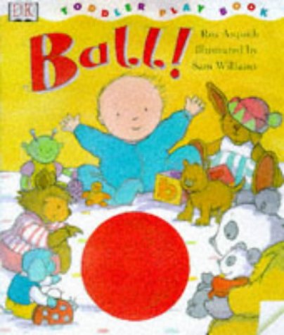 Ball! (DK Toddler Story Books) (9780751371062) by Ros Asquith