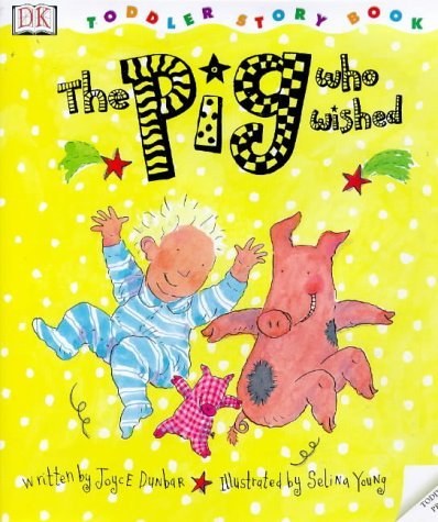 9780751371543: DK Toddler Story Book: Pig Who Wished