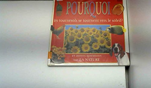 9780751374063: Pourquoi les tournesols se tournent vers le soleil ?