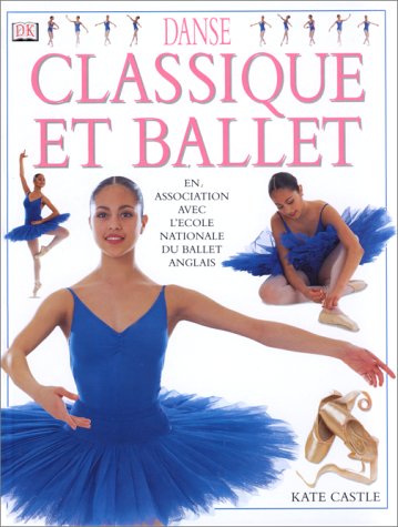 Stock image for Danse classique et ballet. En association avec l'cole nationale du ballet anglais for sale by Ammareal
