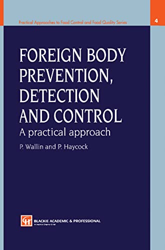 Stock image for Foreign Body Prevention, Detection and Control: A Practical Approach (Practical Approaches to Food Control and Food Quality Series, 4) for sale by Red's Corner LLC