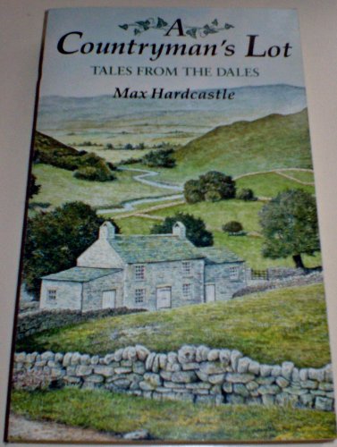 Stock image for A Countryman's Lot: Tales From The Dales for sale by AwesomeBooks