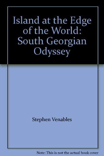 Beispielbild fr Island At The Edge Of The World: South Georgian Odyssey zum Verkauf von Goldstone Books