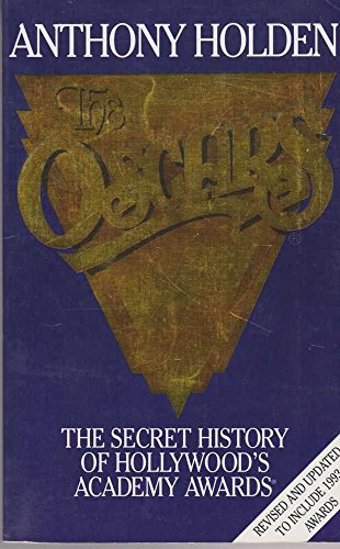 The Oscars: The Secret History of Hollywood's Academy Awards (9780751500684) by Anthony Holden