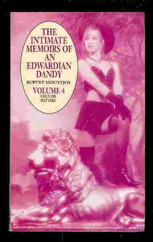Imagen de archivo de The Intimate Memoirs of an Edwardian Dandy Vol 4. Country Matters a la venta por The London Bookworm