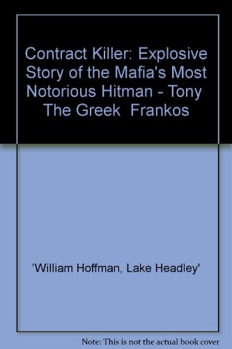 9780751501896: Contract Killer: Explosive Story of the Mafia's Most Notorious Hitman - Tony "The Greek" Frankos