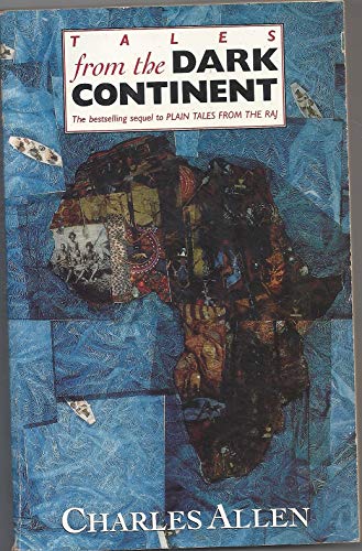 Stock image for Tales From the Dark Continent: Images of British Colonial Africa in the Twentieth Century for sale by AwesomeBooks