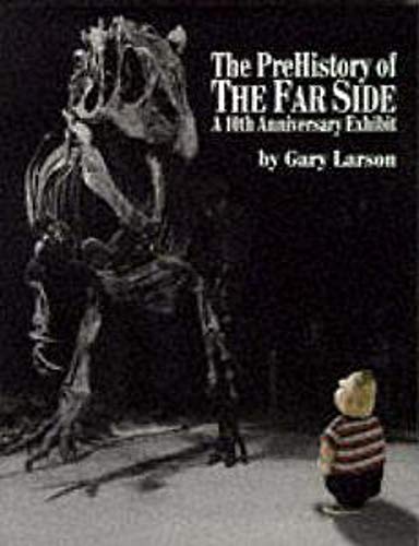 9780751504194: The prehistory of the far side: a 10th anniversary exhibit