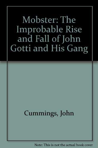 Stock image for Mobster: The Astonishing Rise and Fall of a Mafia Supremo and His Gang: Improbable Rise and Fall of John Gotti and His Gang for sale by AwesomeBooks