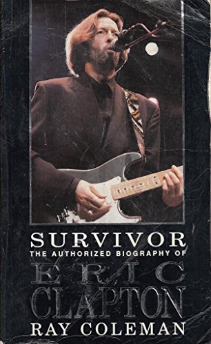 Stock image for Survivor:Eric Clapton: Authorised Biography of Eric Clapton for sale by AwesomeBooks