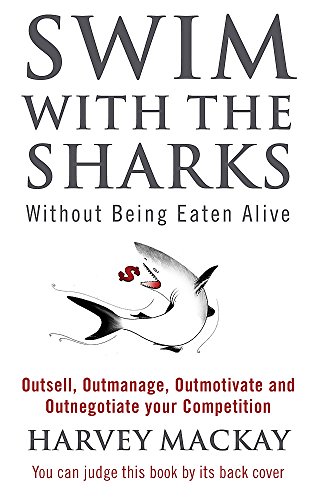 9780751507034: Swim With The Sharks Without Being Eaten Alive: Outsell, Outmanage, Outmotivate and Outnegotiate your Competition
