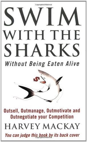 Stock image for Swim With the Sharks Without Being Eaten Alive : Out Sell, Out Manage and Out Negotiate Your Competition for sale by HPB-Red