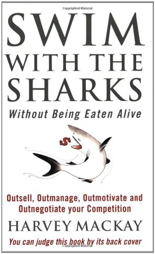 9780751507034: Swim With The Sharks Without Being Eaten Alive: Outsell, Outmanage, Outmotivate and Outnegotiate your Competition