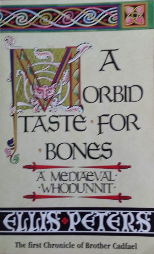 A Morbid Taste for Bones: The First Chronicle of Brother Cadfael (Brother Cadfael Mysteries) - Peters, Ellis