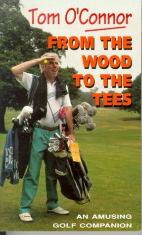 Stock image for From The Wood To The Tees: Amusing Golf Companion for sale by WorldofBooks