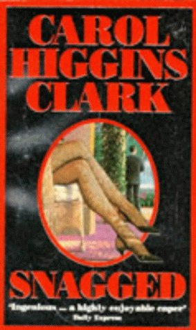 Snagged (Regan Reilly Mystery Series, Book 2) (9780751509366) by Carol Higgins Clark